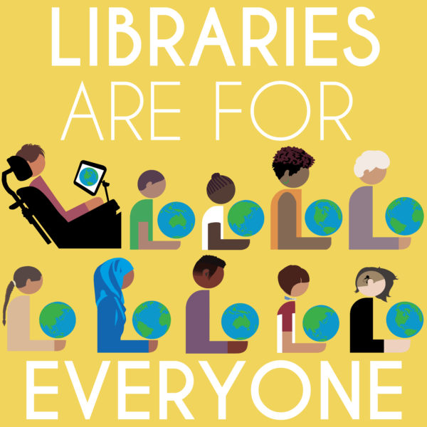 Libraries are for Everyone with illustration of people from different cultural backgrounds holding a globe like a book.