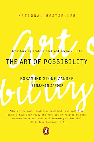 The Art of Possibility by Rosamund Stone Zander and Benjamin Zander